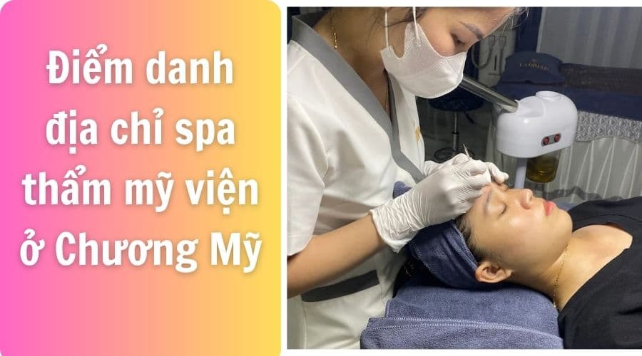 Điểm danh địa chỉ spa thẩm mỹ viện ở Chương Mỹ chất lượng