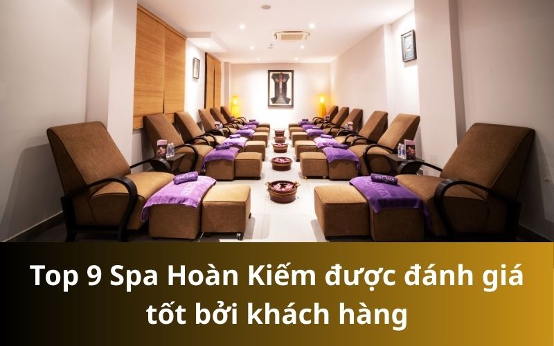 Các Spa Hoàn Kiếm luôn là lựa chọn quen thuộc của những ai muốn tìm đến không gian thư giãn và chăm sóc làn da chuyên nghiệp
