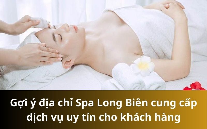 Gợi ý địa chỉ Spa Long Biên cung cấp dịch vụ uy tín cho khách hàng